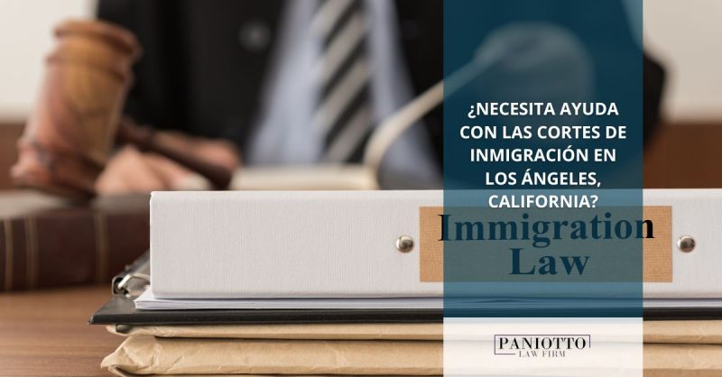 ¿Necesita Ayuda con las Cortes de Inmigración en Los Ángeles ...