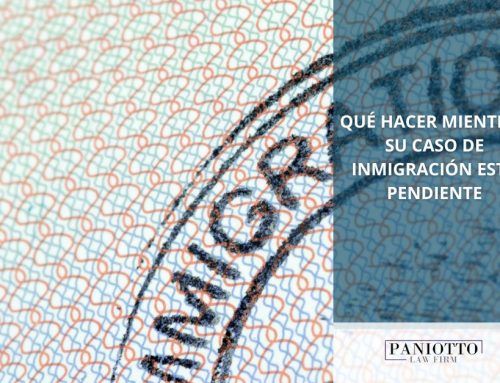 Qué hacer mientras su caso de inmigración está pendiente