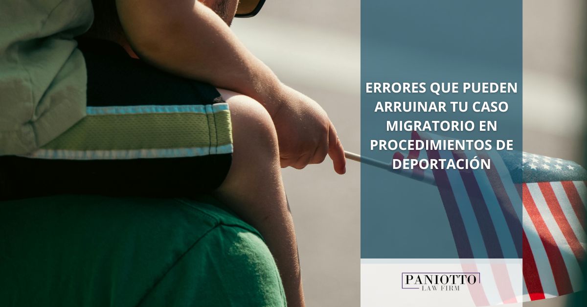 Errores que pueden arruinar tu caso migratorio en procedimientos de deportación